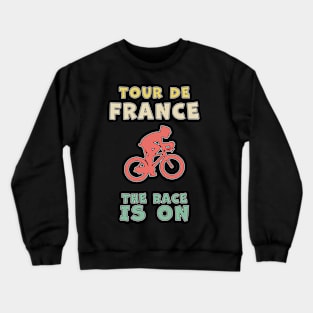 Cycling LIFE Tour De France Only for TRUE Biking Lovers Crewneck Sweatshirt